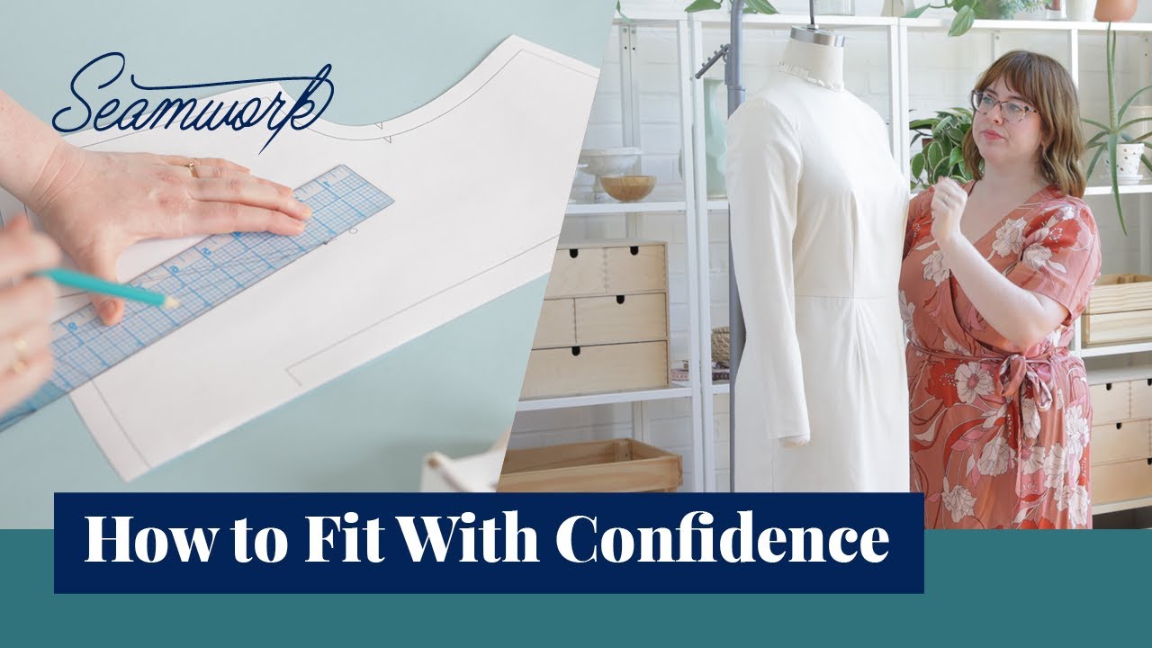 NEW Seamwork Class: How to Fit With Confidence