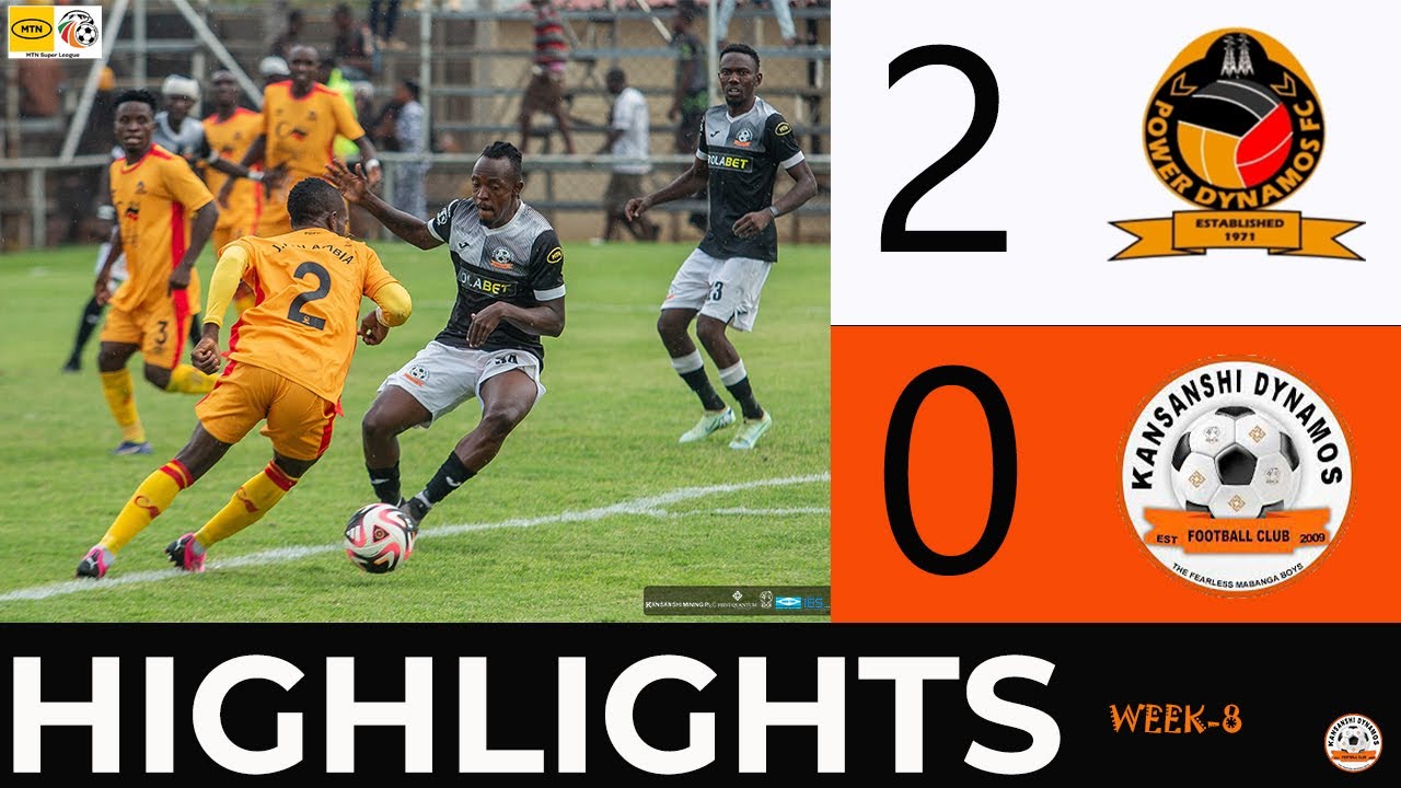 MATCH HIGHLIGHTS | POWER DYNAMOS VS KANSANSHI DYNAMOS |  WEEK 8 MTN SUPER LEAGUE