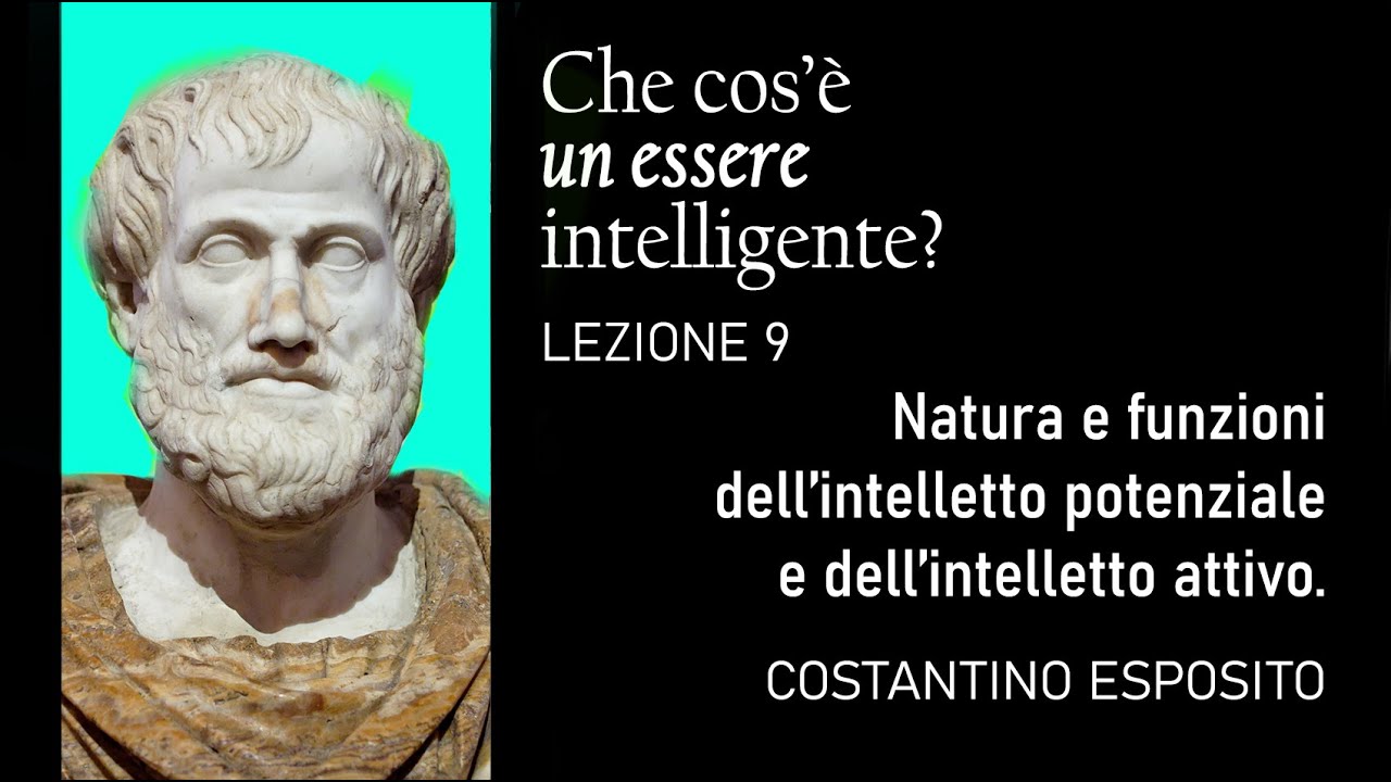 Lezione 9 - Aristotele/4: Natura e funzioni dell’intelletto potenziale dell’intelletto attivo