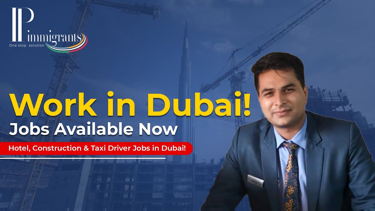 Work in Dubai: Hotel, Construction & General Labor Jobs | IP Immigrants