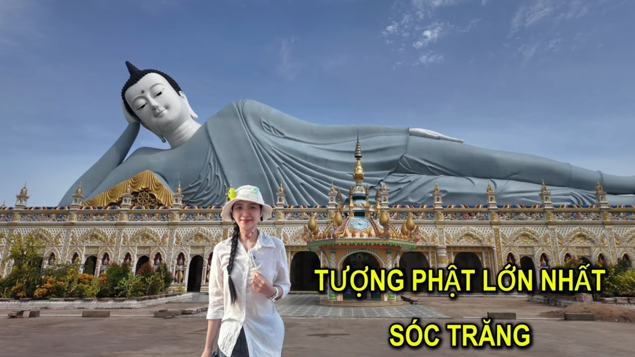 KHÁM PHÁ TƯỢNG PHẬT LỚN NHẤT VIỆT NAM VÀ TRẢI NGHIỆM ẨM THỰC TẠI SÓC TRĂNG