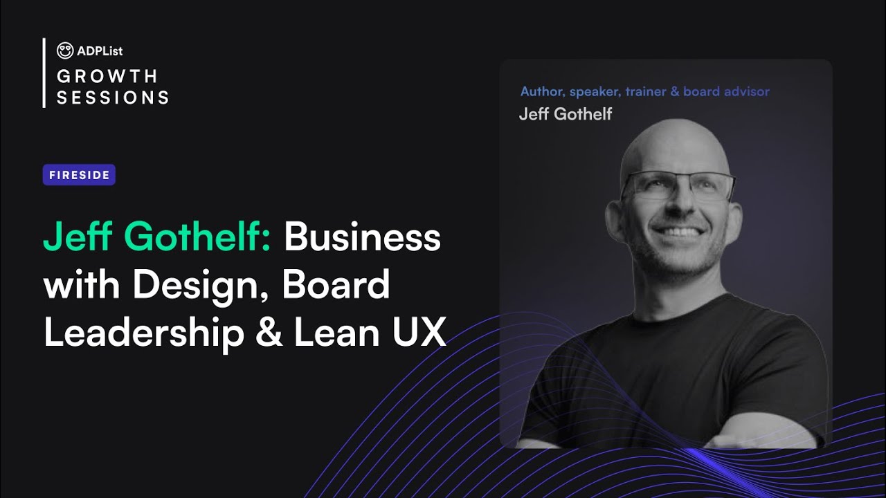 Fireside Chat with Jeff Gothelf | ADPList Growth Series