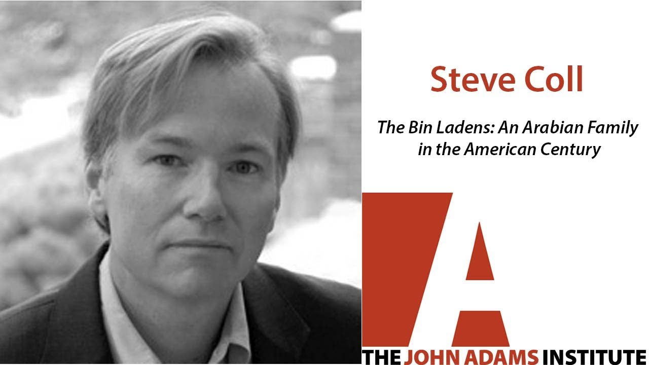 Steve Coll on The Bin Ladens: An Arabian Family in the American Century - The John Adams Institute