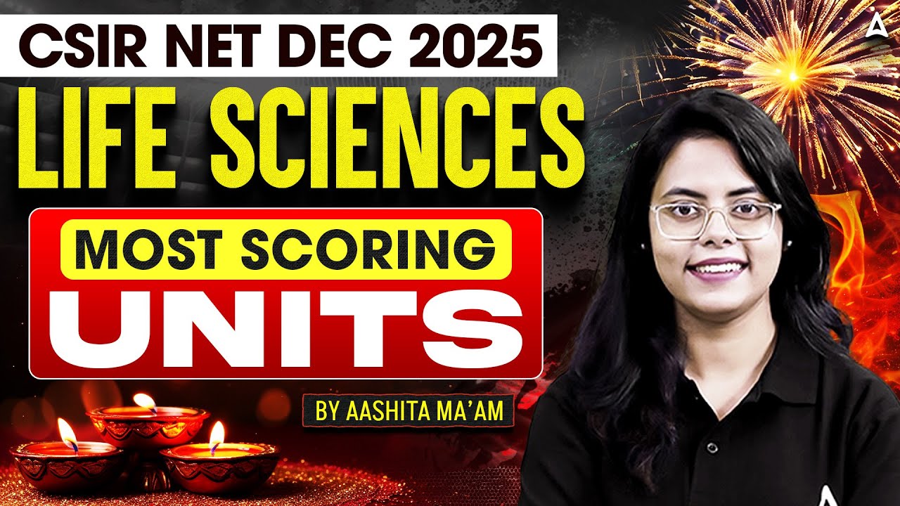 CSIR NET DEC 2025 | LIFE SCIENCES MOST SCORING UNITS AASHITA MAAM
