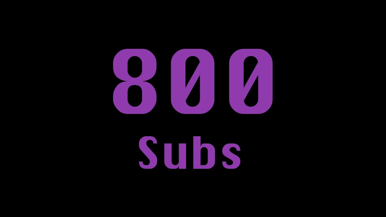 800 Subscribers!