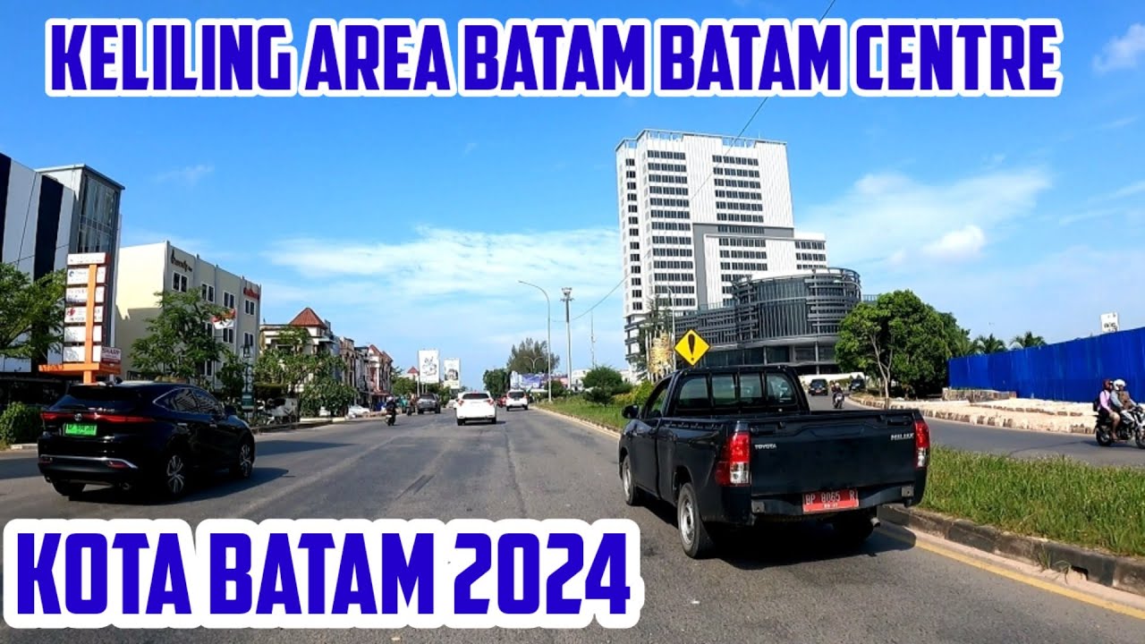 KOTA BATAM 2024‼️ KELILING AREA BATAM CENTRE DAN SEKITAR NYA
