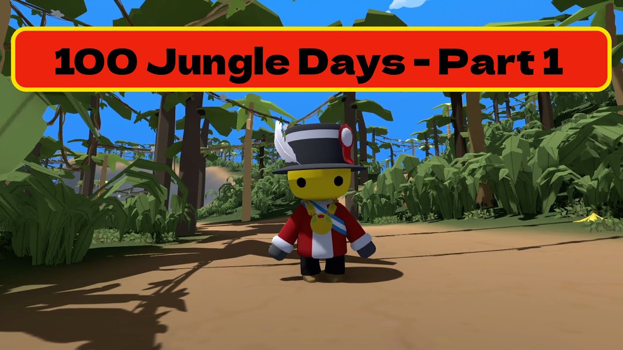 100 Jungle Days in Wobbly Life - Part 1