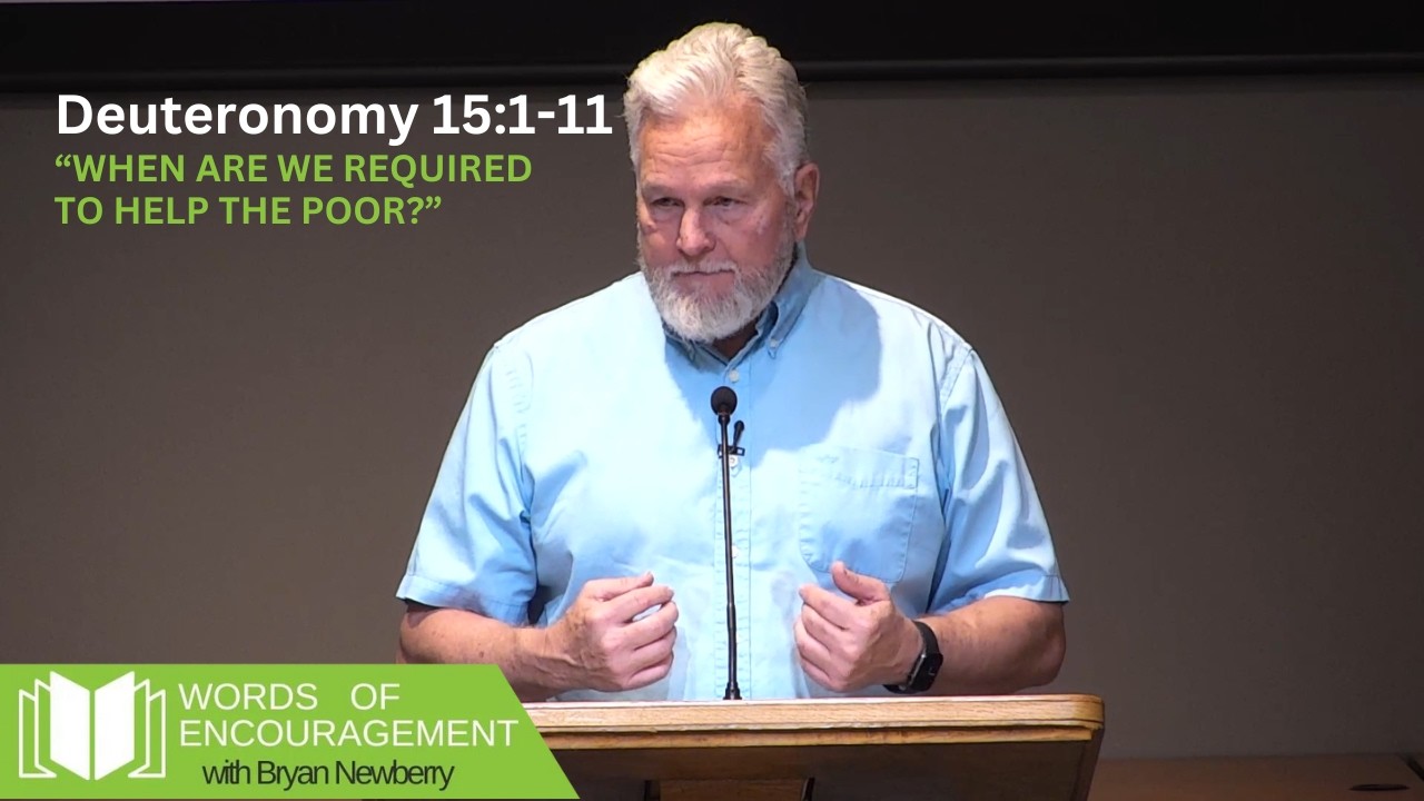 When Are We Required to Help the Poor? - Deuteronomy 15:1-11 | Bryan Newberry
