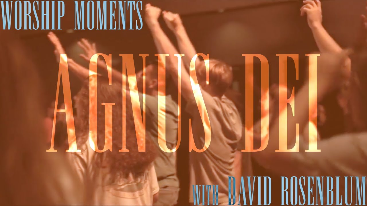 Agnus Dei with David Rosenblum