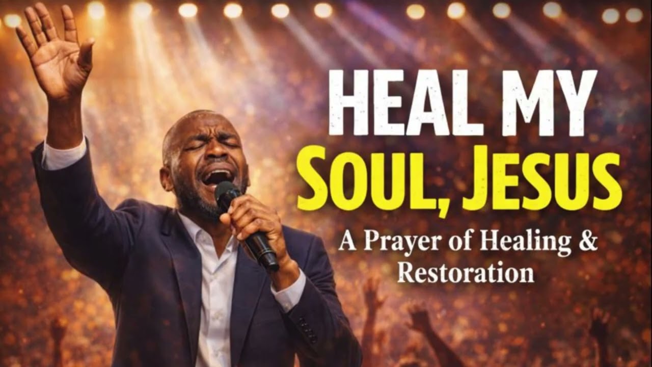 Heal My Soul, Jesus | A Prayer of Healing & Restoration