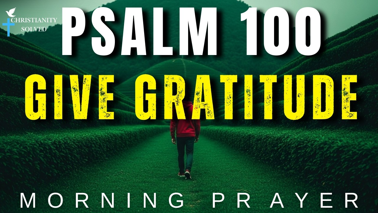 Why Gratitude Prayer Transforms Your Entire Day | Psalm 100:4 Morning Blessing