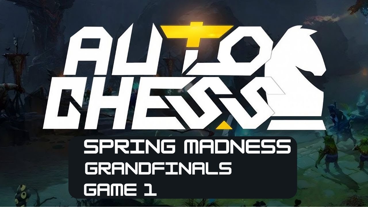 Dota 2 Auto Chess ~ Spring Madness Grand Finals G1