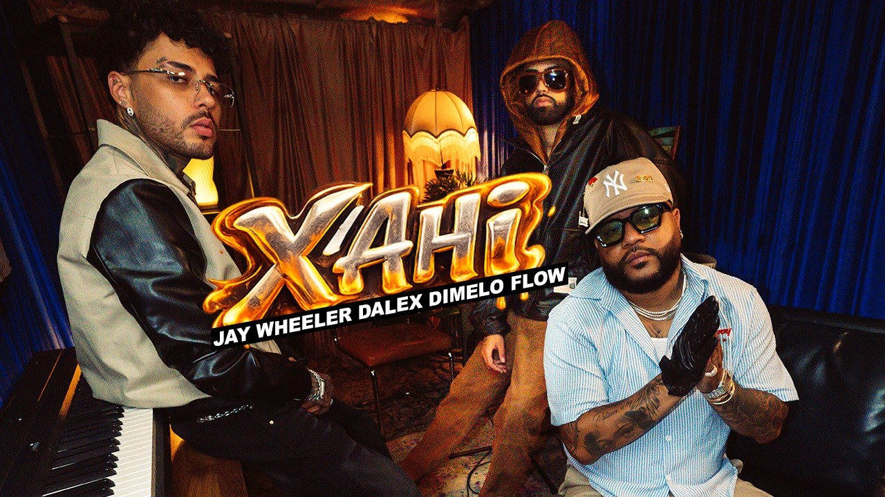 Jay Wheeler 🥃 Dalex 🥃 Dimelo Flow - XAHI