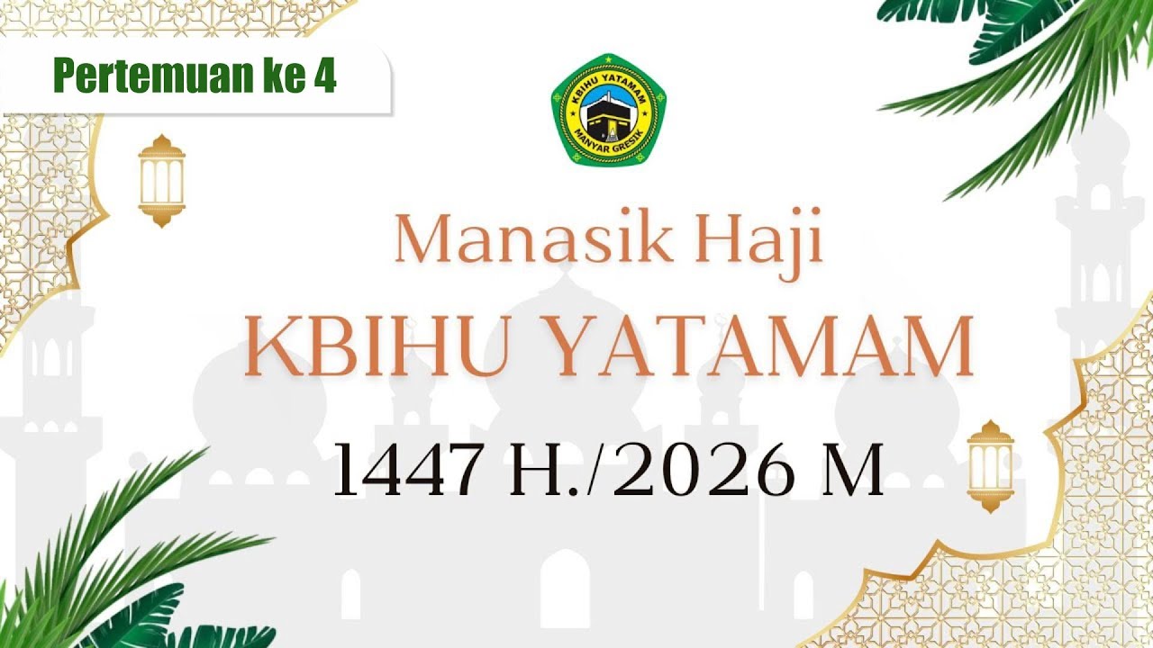 PERTEMUAN KE 4 | BIMBINGAN MANASIK HAJI KBIHU YA TAMAM TAHUN 1447 H./2026 M.