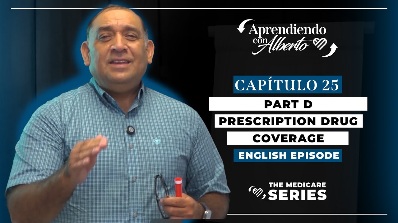 Episodio 25  - Part D Prescription Drug Coverage - Aprendiendo con Alberto