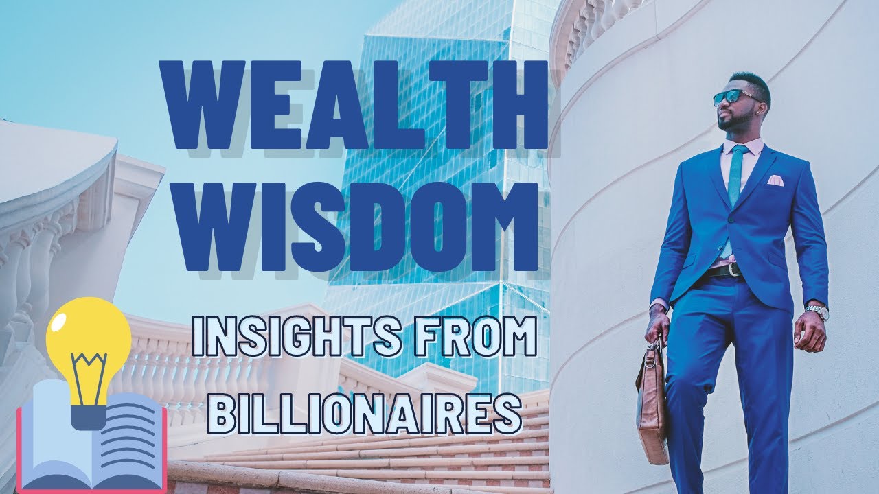 Financial Lessons from Billionaires: Insights from the Wealthiest Individuals