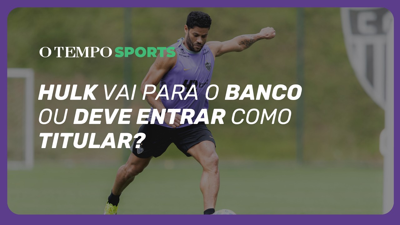 GALO: HULK TITULAR OU NO BANCO? Comentaristas ANALISAM a situação do atacante no Atlético