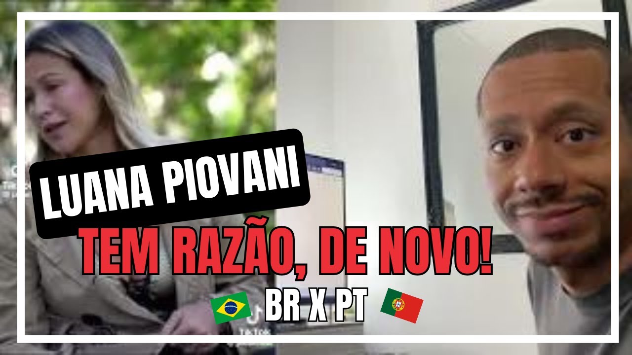 Luana Piovani tem Razão novamente Br X Portugal