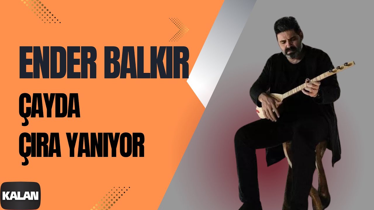 Ender Balkır - Çayda Çıra Yanıyor I Harput © 2017 Kalan Müzik