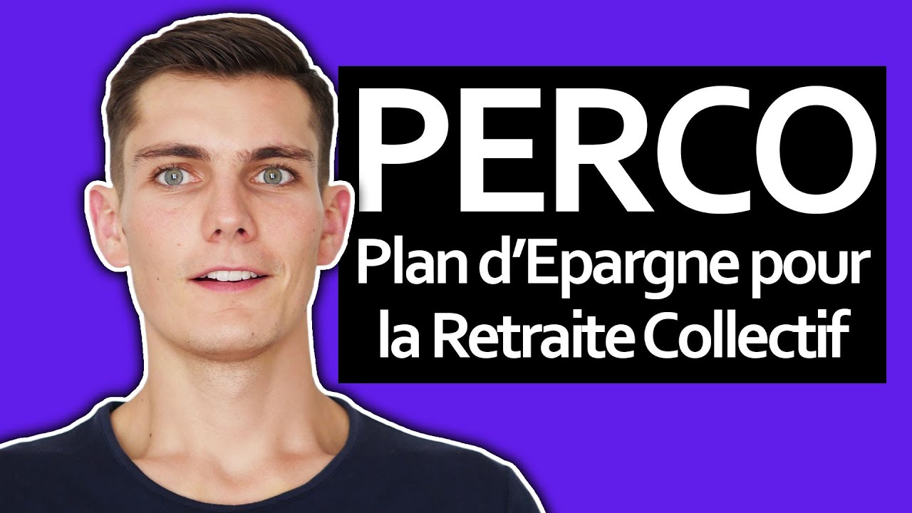 PERCO : tout ce qu'il faut savoir sur le Plan d'Epargne pour la Retraite Collectif