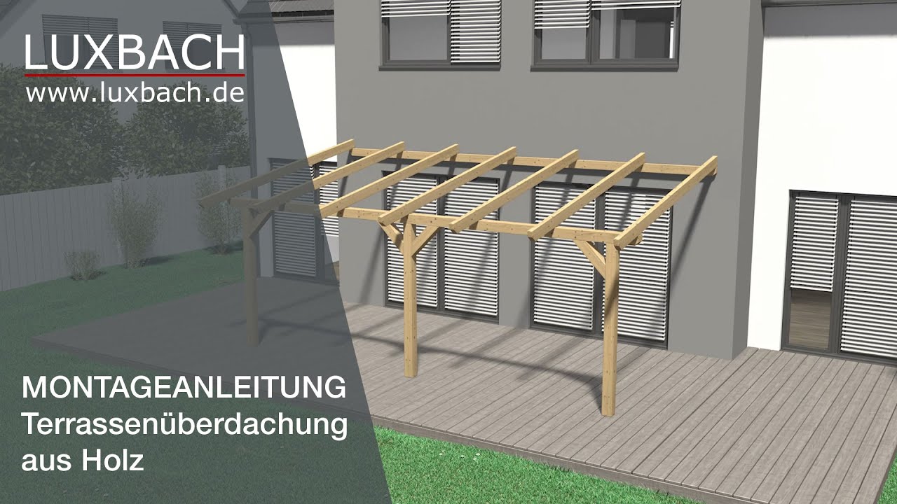 Holz Terrassenüberdachung Montageanleitung (Luxbach.de) - Terrassendach selbst bauen!