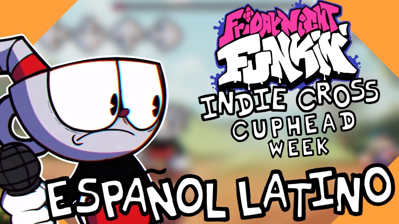 FRIDAY NIGHT FUNKIN' INDIE CROSS CUPHEAD WEEK | FANDUB ESPAÑOL LATINO