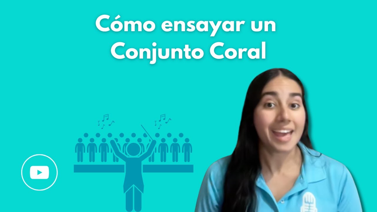 C&oacute;mo Ensayar un Coro | Estrategias de Ensayo para un Conjunto Coral