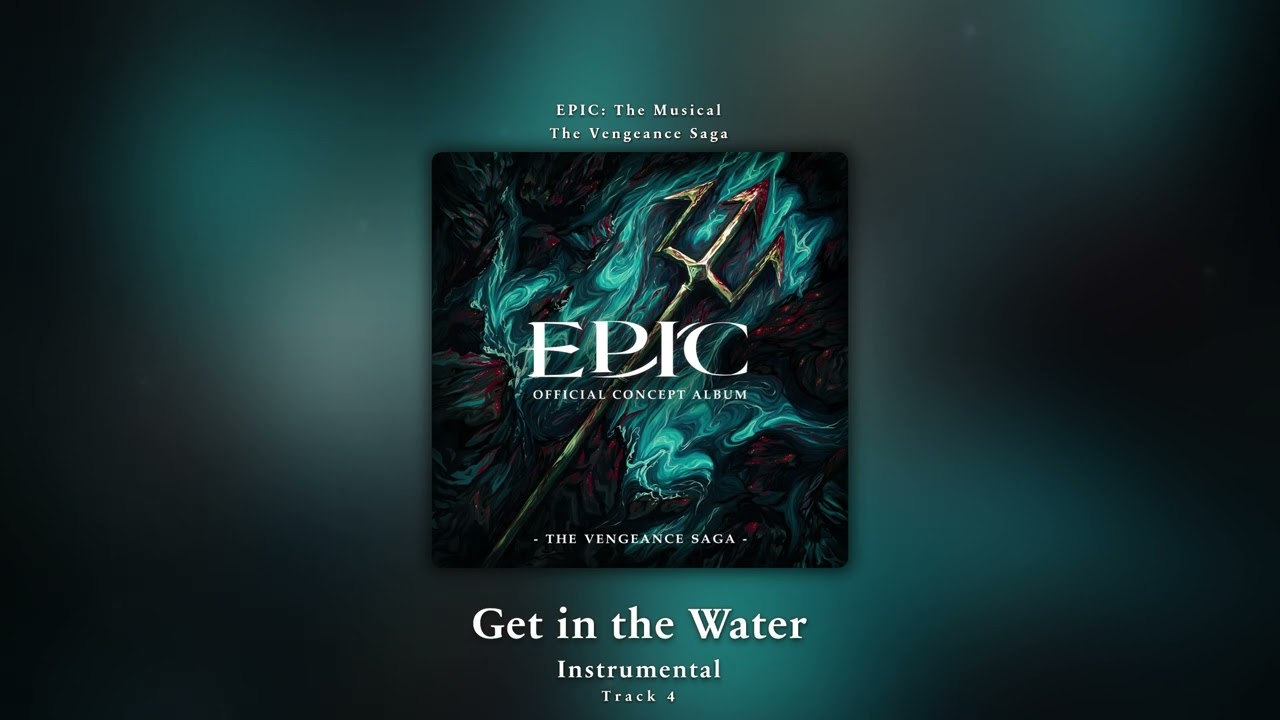 Get in the Water (Instrumental) - EPIC: The Musical