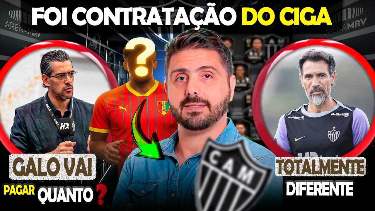 ⚠️ O GALO VAI PAGAR ISSO? 🔥TOTALMENTE DIFERENTE NO ATLÉTICO 🚨 CONTRATAÇÃO DO CIGA | NOTÍCIAS #galo
