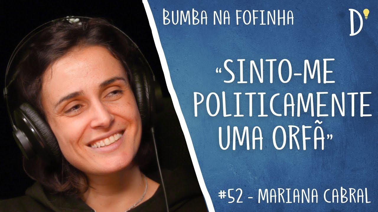#52 BUMBA NA FOFINHA (Mariana Cabral) - Feminismo, Humor, Filtros, Pol&iacute;tica, Crises Existenciais