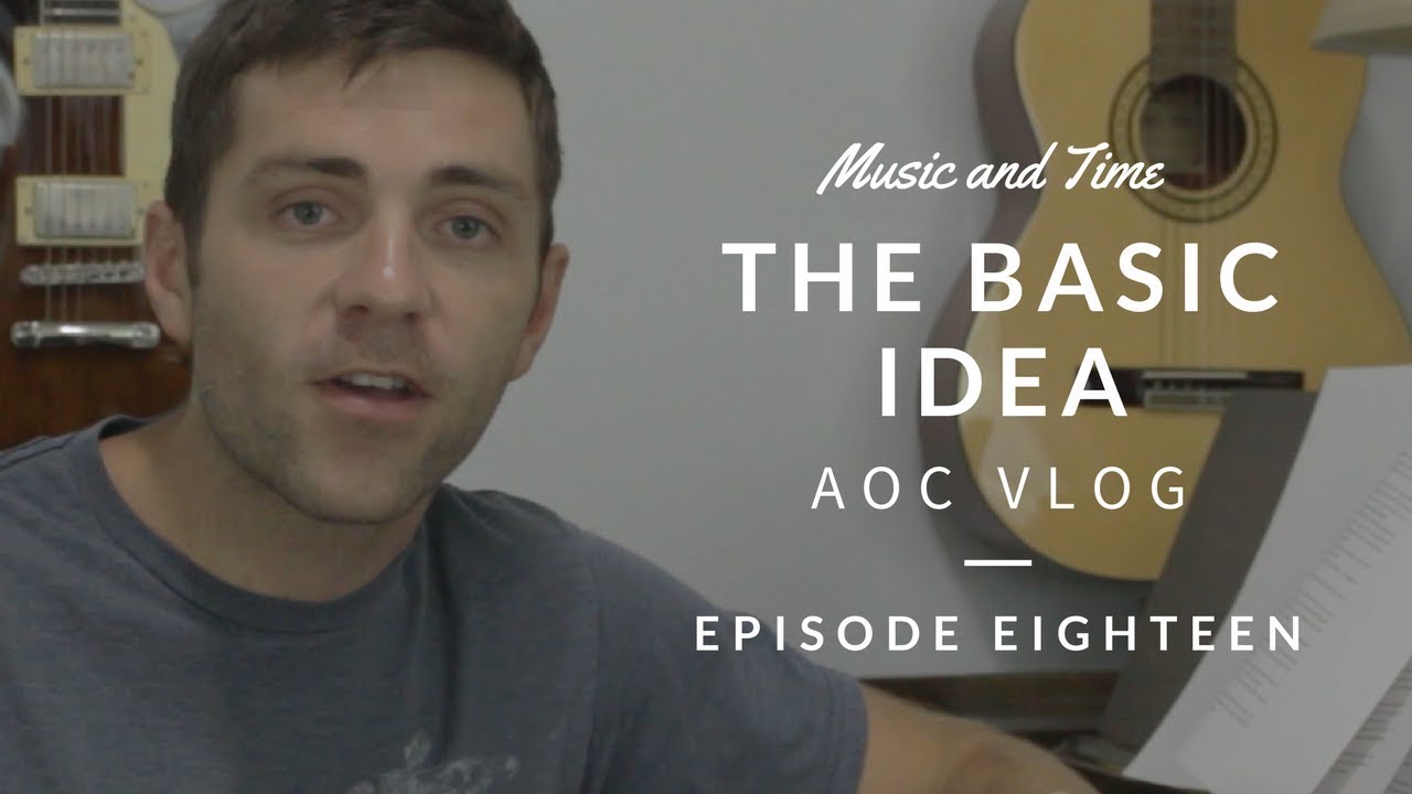 Music and Time: The Basic Idea - Art of Composing Daily Vlog: 018