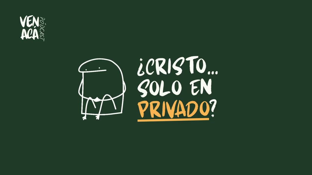 E10 | ¿Por qué hablar de Dios incomoda? Fe cristiana en tu entorno | Ven Acá Podcast