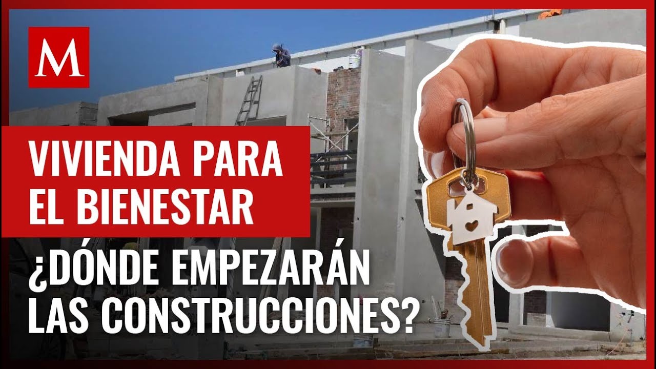 Programa de vivienda para el Bienestar: Estados que inician con la construcción de nuevas casas