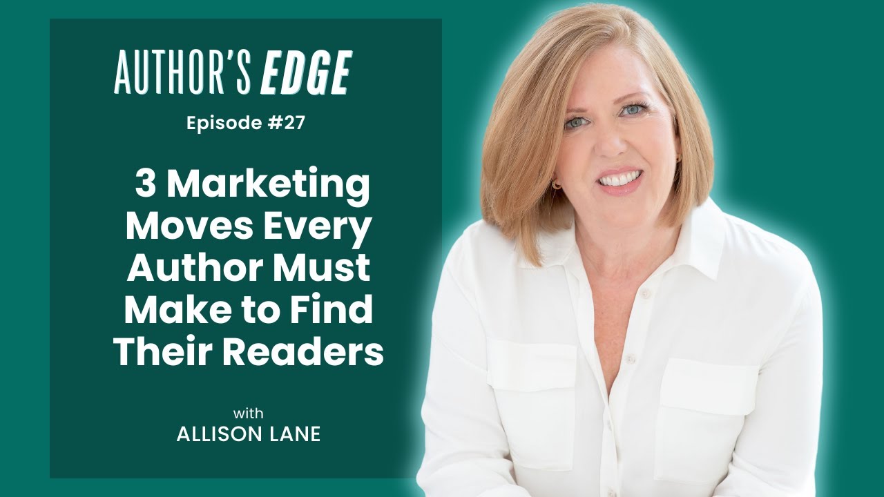 3 Marketing Moves Every Author Must Make to Find Their Readers | Ep. 27