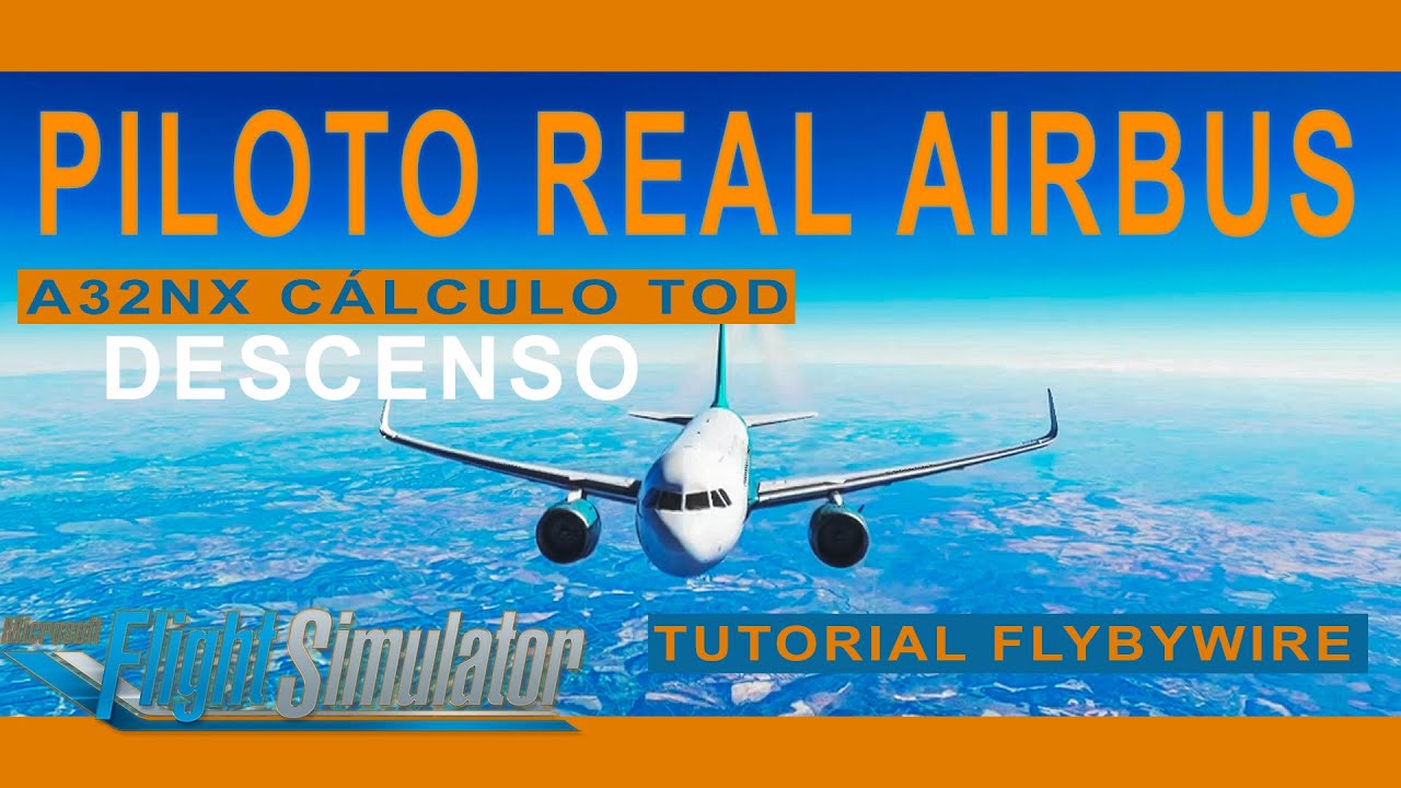 MSFS 2020 | A32NX FlyByWire | PILOTO REAL A320 | Como CALCULAR el DESCENSO