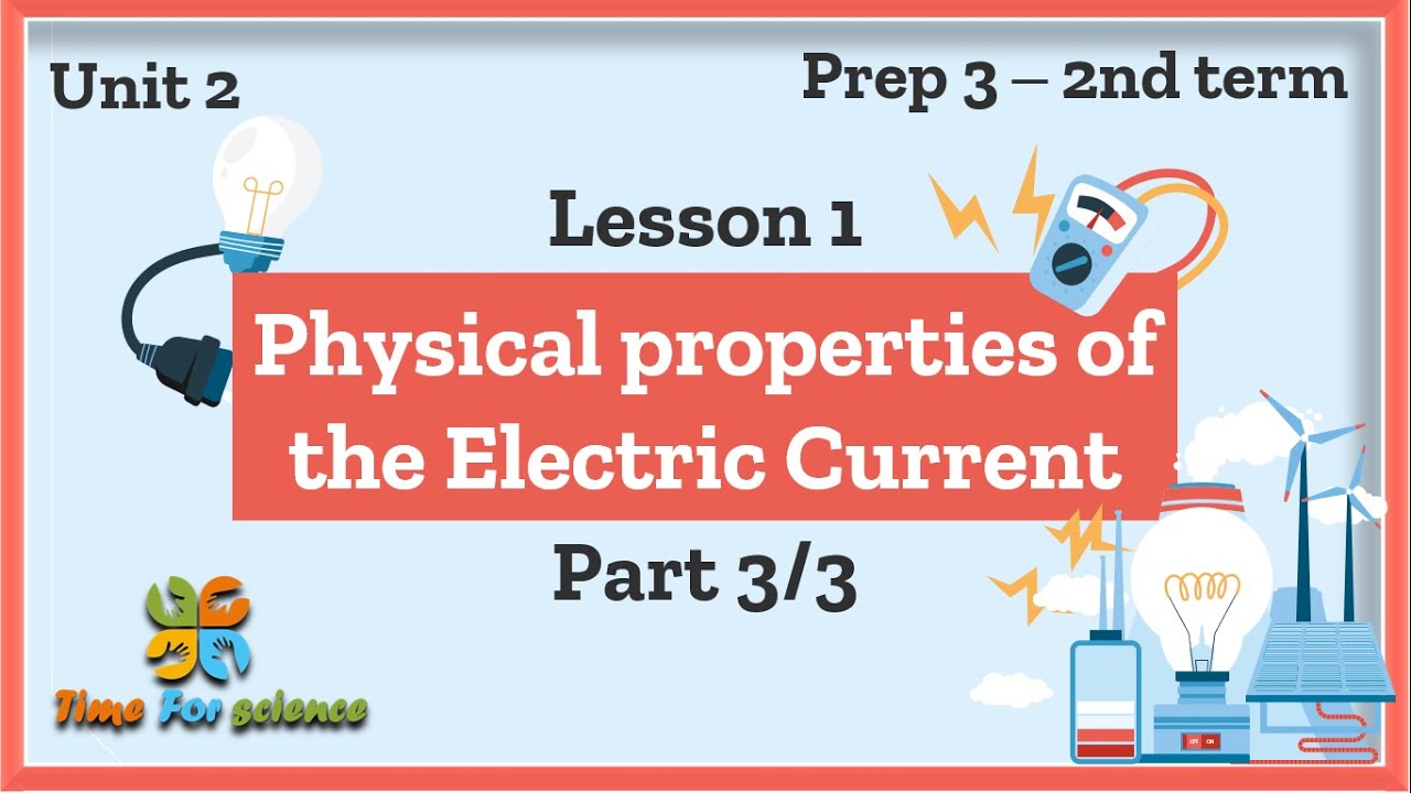Prep3-unit2-lesson1-part3/3 (physical properties of the electric current)