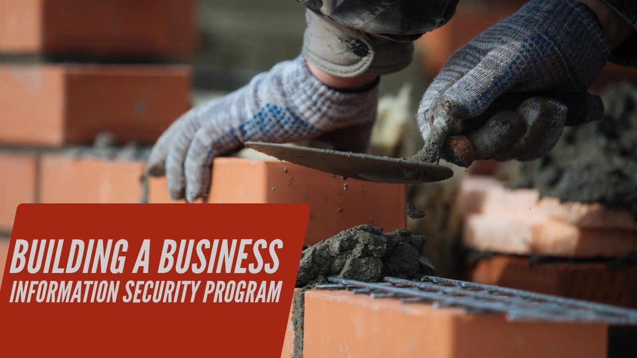 Building a Business Information Security Program