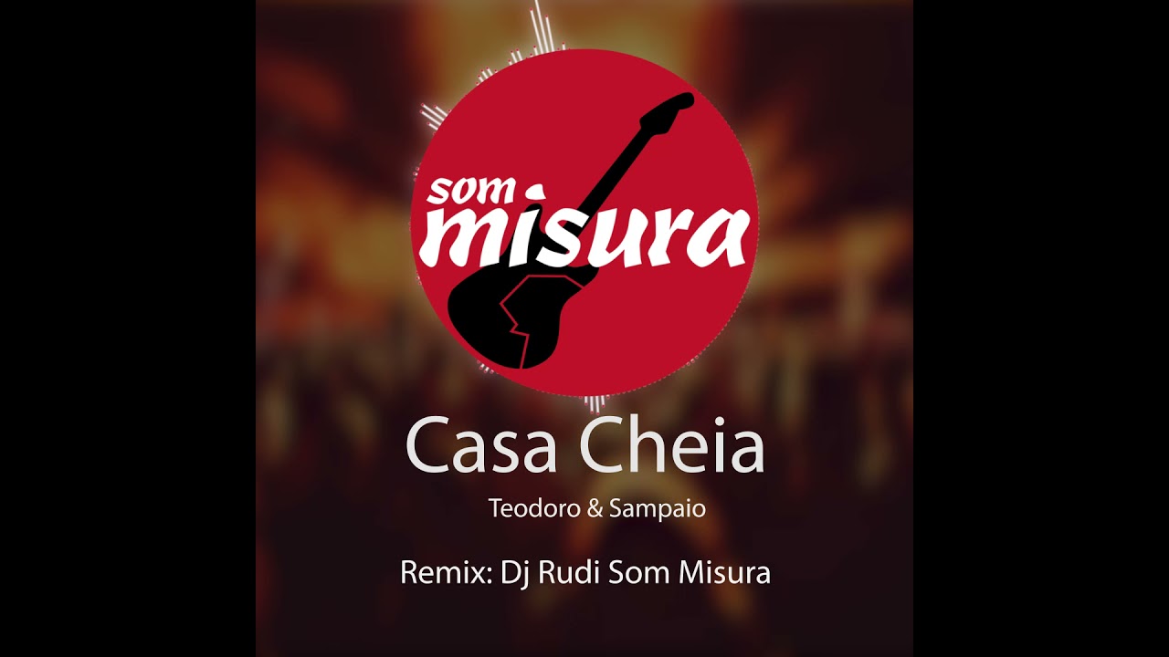 CASA CHEIA(REMIX DJ RUDI SOM MISURA) -  RIONEGRO E SOLIMÕES