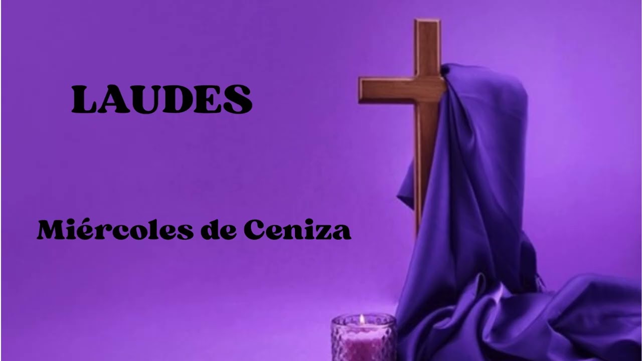 LAUDES. Miércoles de Ceniza 18 de febrero 2026.