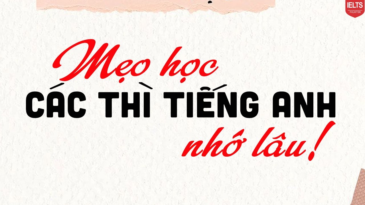 Mẹo học nhớ lâu 12 THÌ tiếng Anh bằng Mind map | IELTS FIGHTER