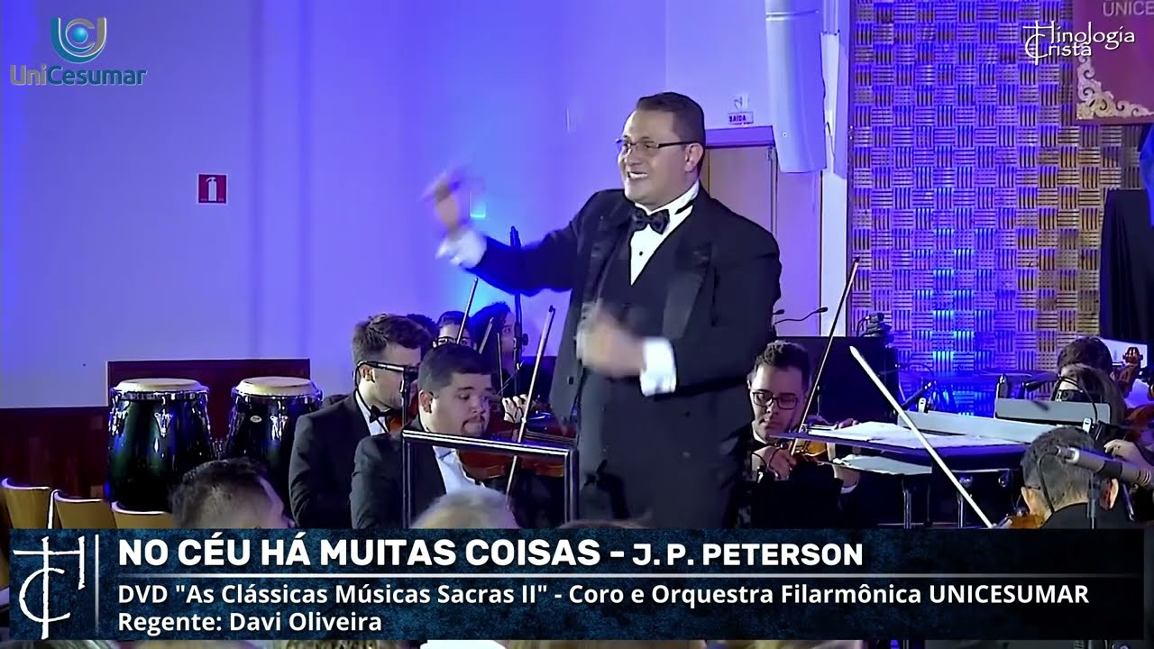 PRIMEIRO QUERO VER MEU SALVADOR - JOHN PETERSON - CORO E ORQUESTRA SINF&Ocirc;NICA UNICESUMAR