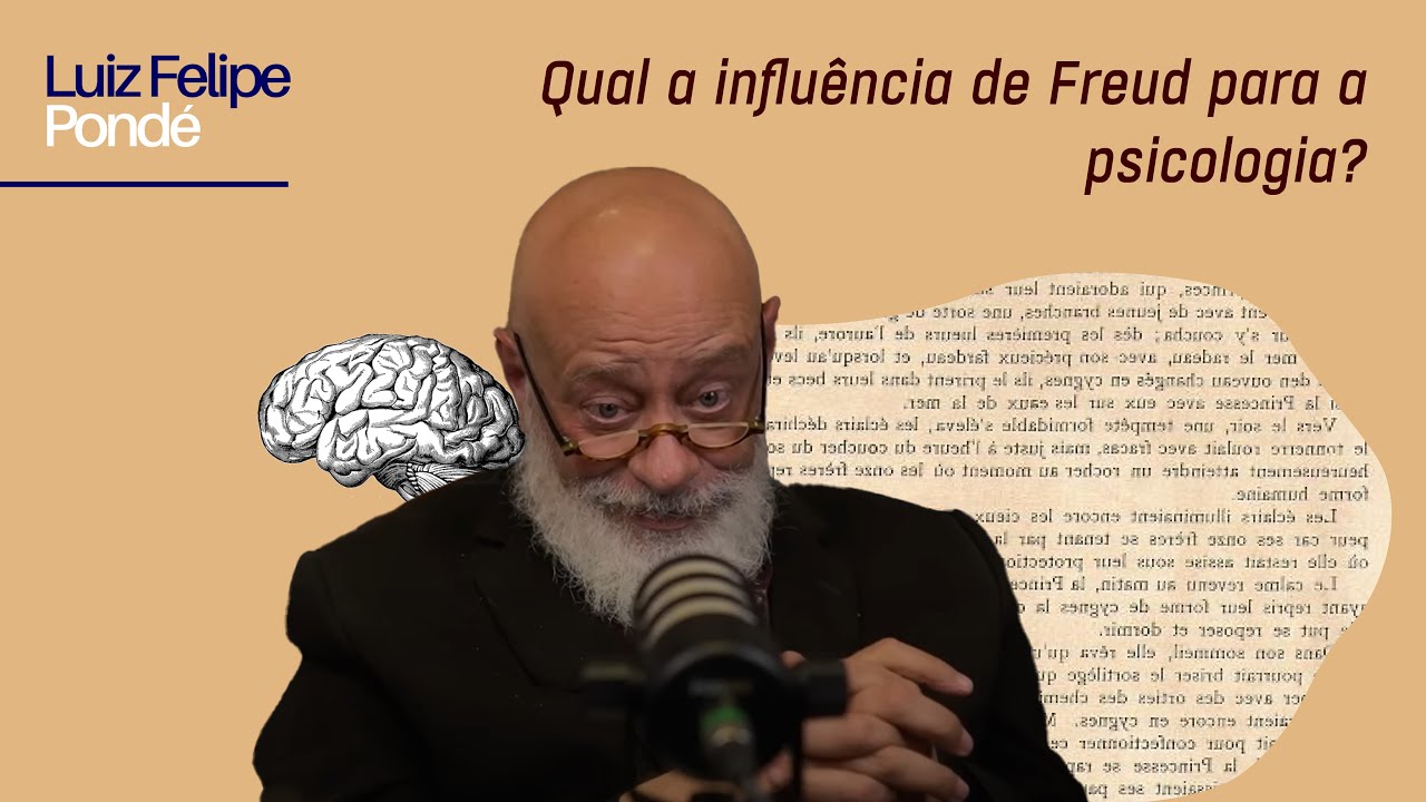Qual a influência de Freud para a psicologia? | Luiz Felipe Pondé