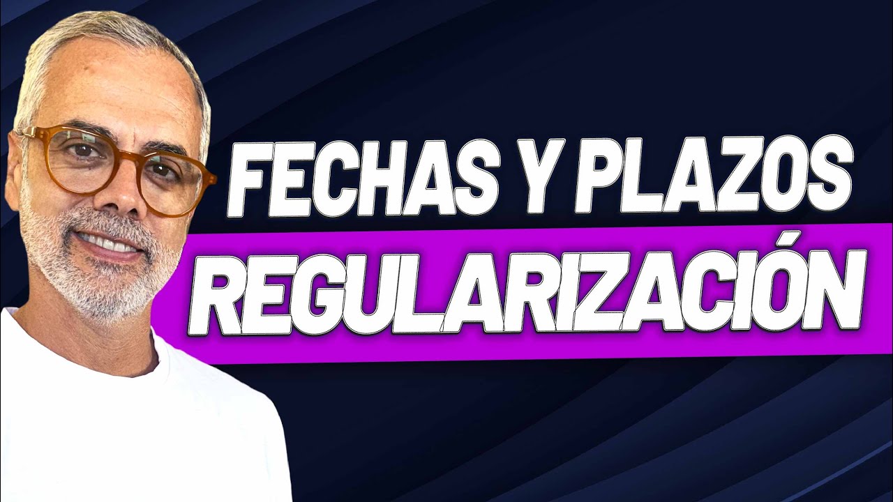 🗓 Fechas y Plazos clave de la Regularizaci&oacute;n de Extranjeros en Espa&ntilde;a 2026