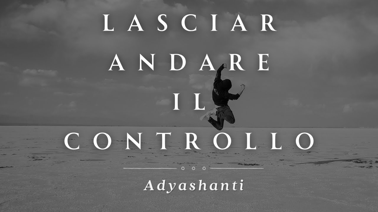 Lasciar andare il controllo, Adyashanti