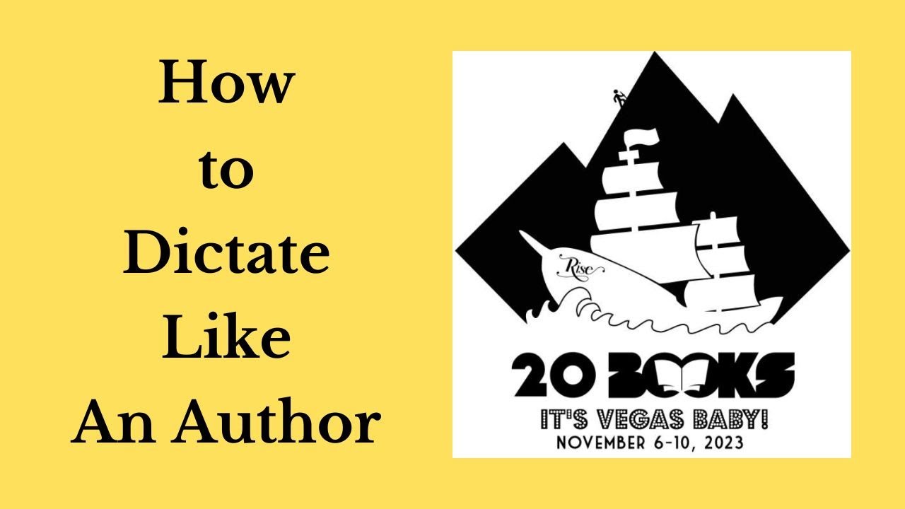 20Books Vegas 2023 Day 2 – How to Dictate Like An Author