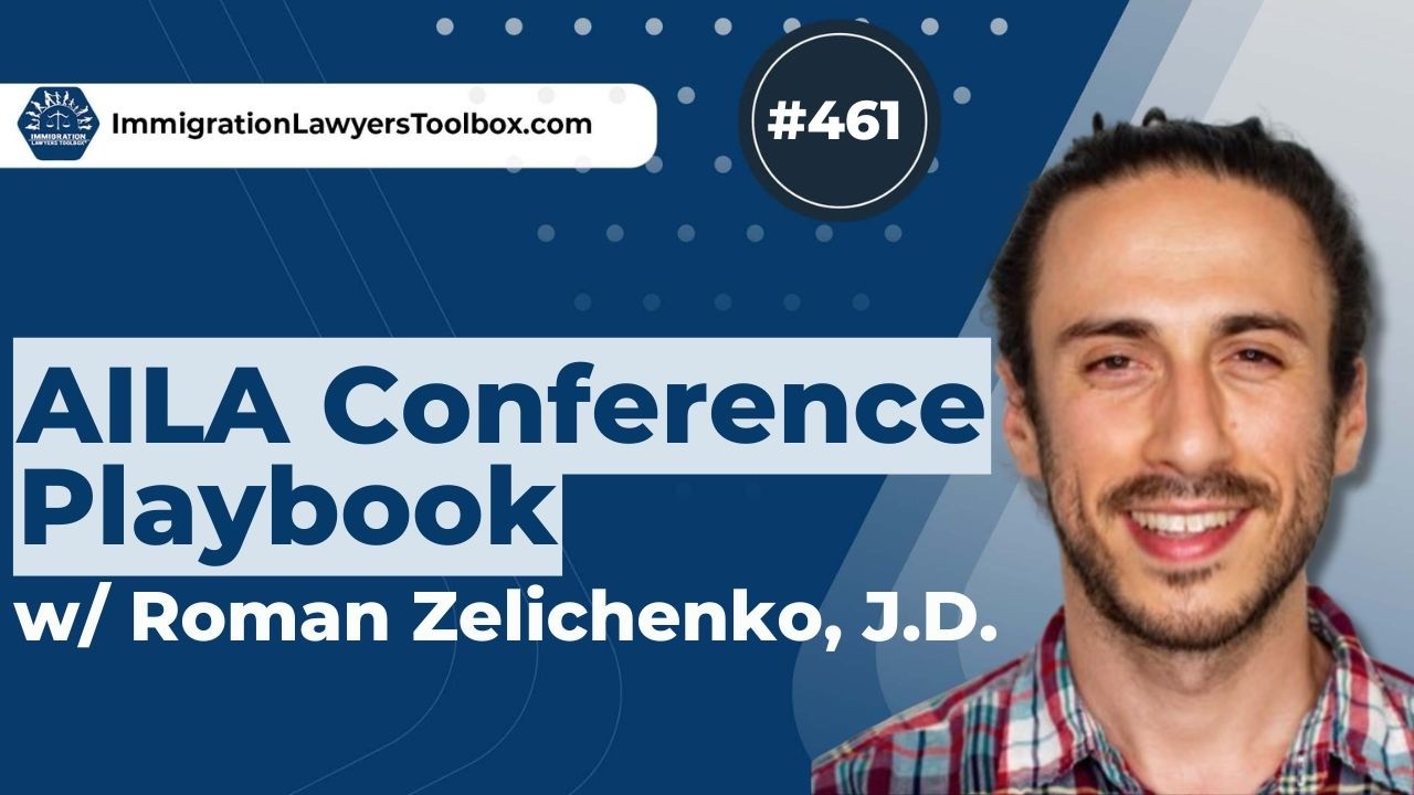 #461 AILA Conference Playbook w/ Roman Zelichenko, JD
