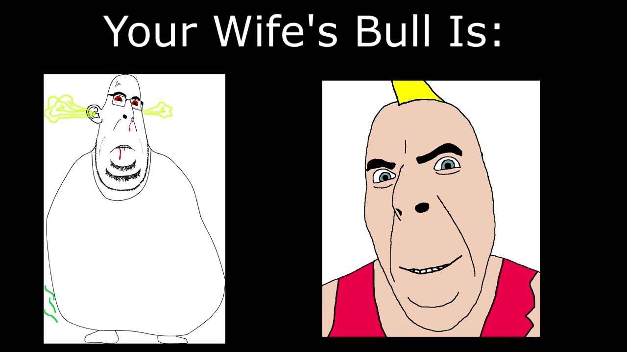 Cobson becoming uncanny: Your Wife's Bull