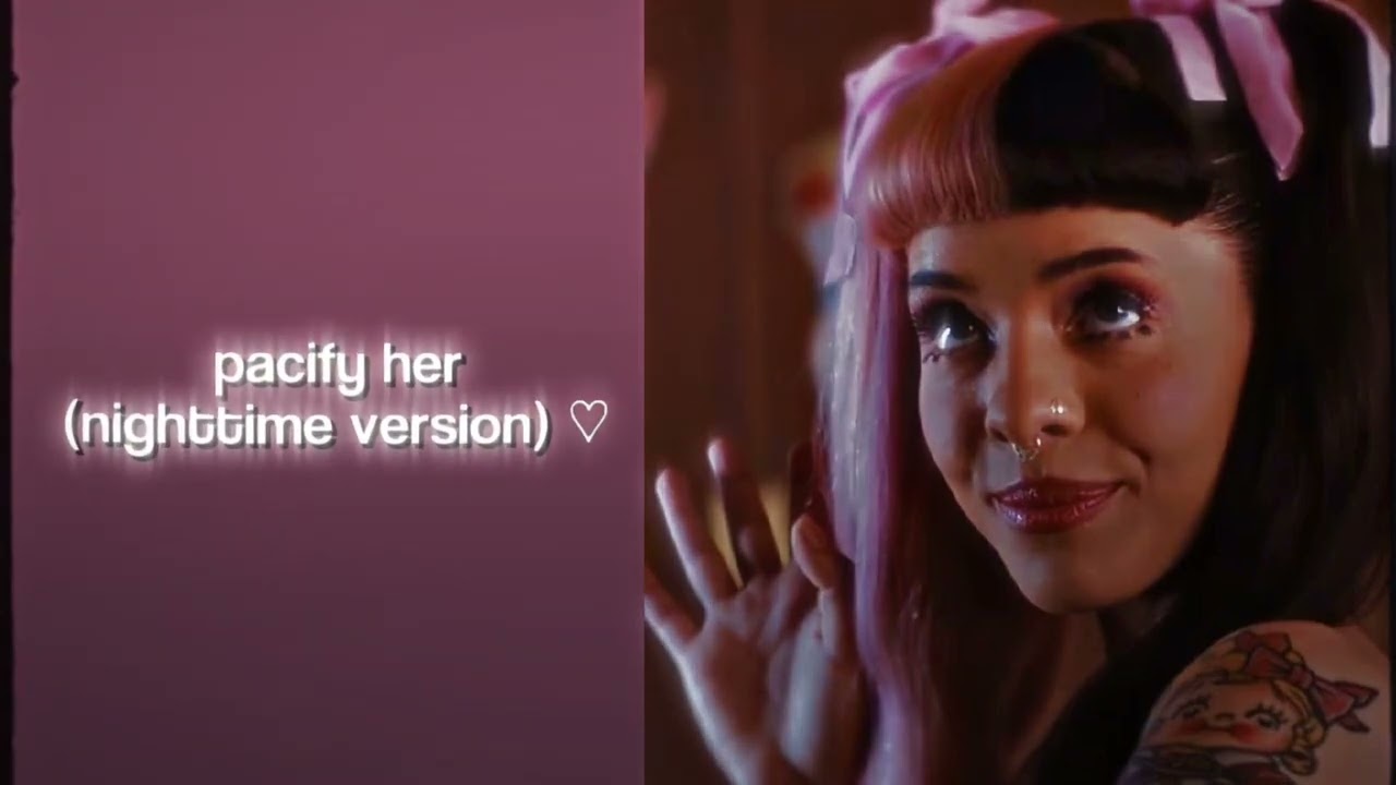 Pacify Her - Melanie Martinez [nighttime version] 🍼🎀