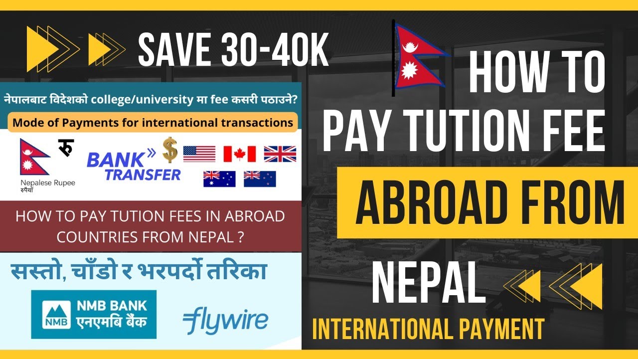 नेपालबाट विदेशको college वा university मा कसरी पैसा पठाउने | How to pay tuition fee from Nepal?