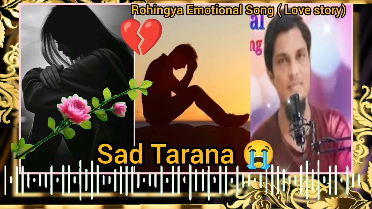 Rohingya Emotional Song 😭 | Rohingya Tarana |Kawal Sodu Tarana 